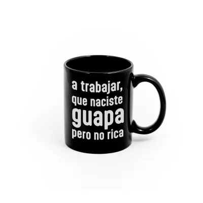 Taza "A Trabajar, Naciste Guapa" | Happyideas