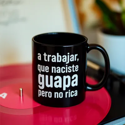 Taza "A Trabajar, Naciste Guapa" | Happyideas