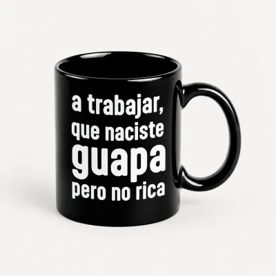 Taza "A Trabajar, Naciste Guapa" | Happyideas