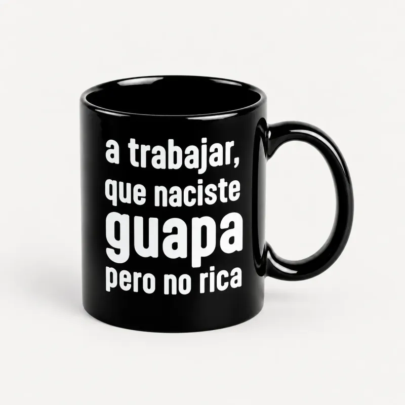 "Naciste guapa pero no rica" Mug | Happyideas