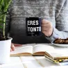 Taza Eres Tonto: taza divertida de humor | Happyideas